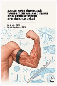 Rekreatif Amaçlı Direnç Egzersizi Yapan Bireylerde Kan Akımı Kısıtlamalı Düşük Şiddetli Egzersizlerin Hipertrofiye Olan Etkileri -        2026
