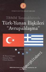 Relations Between Turkey and Greece and “ Europeanization ” - A Survey Based on Official Records of Turkish Grand National Assembly 1994-2006 = TBMM Tutanaklarında Türk - Yunan İlişkileri ve Avrupalılaşma 1994-2006 -
