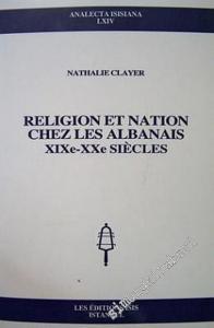 Religion et Nation Chez les Albanias XIXe - XXe Siecles -        2003