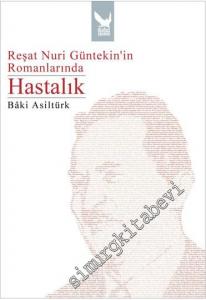 Reşat Nuri Güntekin'in Romanlarında Hastalık -