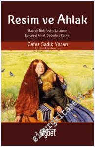 Resim ve Ahlak : Batı ve Türk Resim Sanatının Evrensel Ahlaki Değerlere Katkısı -        2024