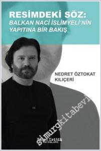Resimdeki Söz: Balkan Naci İslimyeli'nin Yapıtına Bir Bakış -        2024