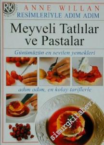 Resimleriyle Adım Adım Yemek Pişirme: Meyveli Tatlılar ve Pastalar -        2000