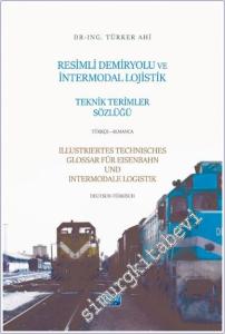 Resimli Demiryolu ve İntermodal Lojistik Teknik Terimler Sözlüğü Türkçe-Almanca - Illustriertes Technisches Glossar für Eisenbahn und Intermodale Logistik - Deutsch-Türkisch -        2025
