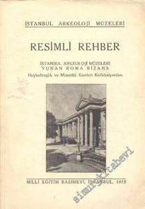 Resimli Rehber: İstanbul Arkeoloji Müzeleri Yunan Roma Bizans Heykeltraşlık ve Mimarlık Eserleri Kolleksiyonları -        1966