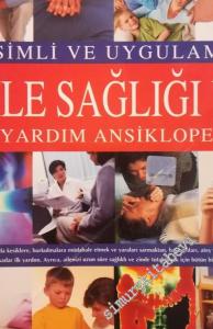 Resimli ve Uygulamalı Aile Sağlığı ve İlkyardım Ansiklopedisi -
