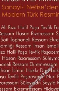 Ressamlarımız: Sanayi-i Nefise'den Asker Ressamlara Modern Türk Resminin İlk Ustaları -        2016