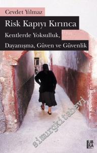 Risk Kapıyı Kırınca: Kentlerde Yoksulluk, Dayanışma, Güven ve Güvenlik -