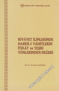 Rivayet İlimlerinde Haber-i Vahitlerin İtikat ve Teşri Yönlerinden Değeri -