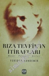 Rıza Tevfik'in İtirafları: Hayatı Felsefesi Şiirleri -