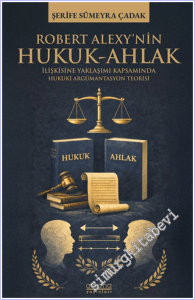 Robert Alexy'nin Hukuk-Ahlak İlişkisine Yaklaşımı Kapsamında Hukuki Argümantasyon Teorisi -        2026