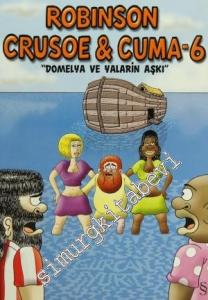 Robinson Crusoe ve Cuma 6: Domelya ve Yalarin Aşkı -