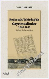 Rodosçuk/Tekirdağ'da Gayrimüslimler : (1640-1648) Şer'iyye Sicillerine Göre -        2023