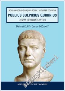 Roma Homonad Savaşının Romalı Muzaffer Komutanı Publius Sulpicius Quirinius - Yaşamı ve Mesleki Kariyeri -        2025