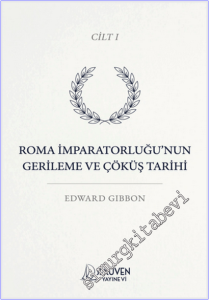 Roma İmparatorluğu'nun Gerileme ve Çöküş Tarihi - Cilt 1 -