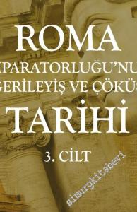 Roma İmparatorluğu'nun Gerileyiş ve Çöküş Tarihi Cilt 3 -