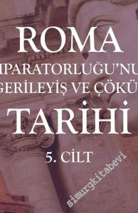 Roma İmparatorluğu'nun Gerileyiş ve Çöküş Tarihi Cilt 5 -        2020