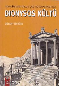Roma İmparatorluk Çağı Küçükasyası'nda Dionysos Kültü -        2025