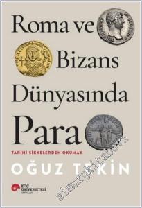 Roma ve Bizans Dünyasında Para : Tarihi Sikkelerden Okumak -        2025