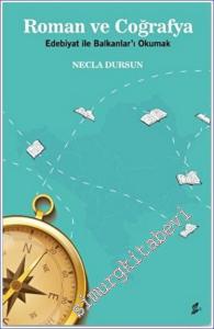 Roman ve Coğrafya : Edebiyat ile Balkanlar'ı Okumak -        2023