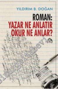 Roman: Yazar Ne Anlatır Okur Ne Anlar? -