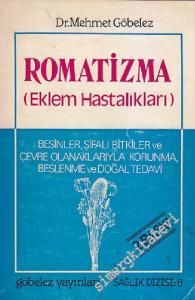 Romatizma ( Eklem Hastalıkları ): Besinler, Şifalı Bitkiler ve Çevre Olanaklarıyla Korunma, Beslenme ve Doğal Tedavi  -
