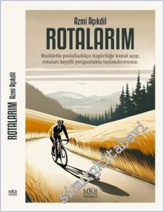 Rotalarım : Bisikletle Pedalladıkça Özgürlüğe Kanat Açıp Rotaları Keyifli Yorgunlukla Taçlandırırsınız -        2025