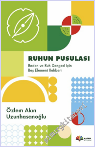 Ruhun Pusulası : Beden ve Ruh Dengesi İçin Beş Element Rehberi -