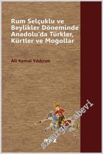 Rum Selçuklu ve Beylikler Döneminde Anadolu'da Türkler Kürtler ve Moğollar -        2026