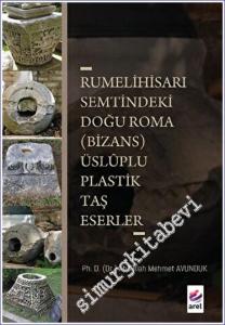 Rumelihisarı Semtindeki Doğu Roma (Bizans) Üsluplu Plastik Taş Eserler -        2023