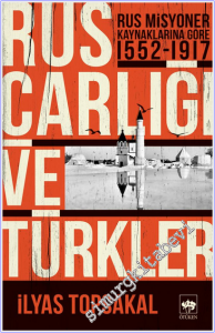 Rus Misyoner Kaynaklarına Göre Rus Çarlığı ve Türkler 1552 - 1917 -
