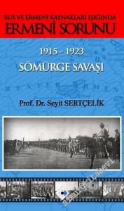 Rus ve Ermeni Kaynakları Işığında Ermeni Sorunu 1915 - 1923 - Sömürge Savaşı -        2015