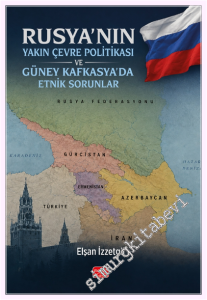 Rusya'nın Yakın Çevre Politikası ve Güney Kafkasya'da Etnik Sorunlar -         2026
