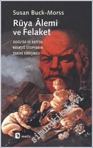 Rüya Alemi ve Felaket: Doğu'da ve Batı'da Kitlesel Ütopyanın Tarihe Karışması -        2023
