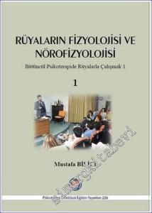 Rüyaların Fizyolojisi ve Nörofizyolojisi : Bütüncül Psikoterapide Rüyalarla Çalışmak 1 -        2018