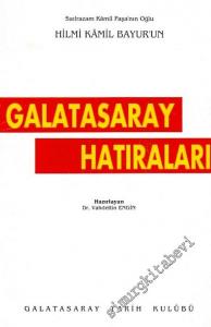 Sadrazam Kamil Paşa'nın Oğlu Hilmi Kamil Bayur'un Galatasaray Hatıraları -        1995