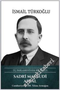 Sadri Maksudi Arsal: Üç Parlamentoda Bir Mebus -        2025