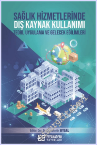 Sağlık Hizmetlerinde Dış Kaynak Kullanımı Teori Uygulama ve Gelecek Eğilimleri -        2026