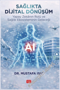 Sağlıkta Dijital Dönüşüm : Yapay Zekanın Rolü ve Sağlık Ekosisteminin Geleceği -        2026