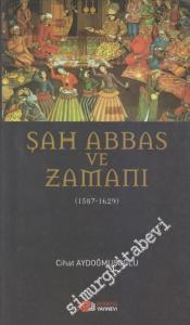 Şah Abbas ve Zamanı: 1587 - 1629 -        2013