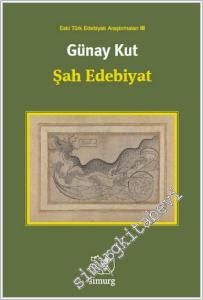 Şah Edebiyat: Eski Türk Edebiyatı Araştırmaları 3 -        2017