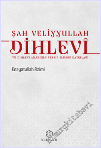 Şah Veliyyullah Dihlevi ve Dihlevî Ailesinin Tefsir İlmine Katkıları -        2026