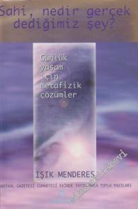 Sahi, Nedir Gerçek Dediğimiz Şey ?: Günlük Yaşam İçin Metafizik Çözümler -        2003
