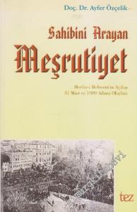 Sahibini Arayan Meşrutiyet: Meclis-i Mebusan'ın Açılışı - 31 Mart ve 1909 Adana Olayları -        2001
