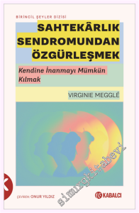 Sahtekarlık Sendromundan Özgürleşmek : Kendine İnanmayı Mümkün Kılmak -
