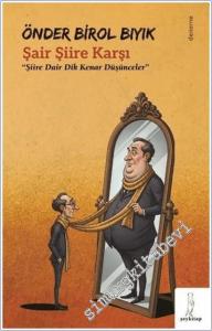 Şair Şiire Karşı : Şiire Dair Dik Kenar Düşünceler -        2025