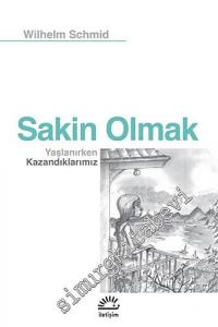 Sakin Olmak: Yaşlanırken Kazandıklarımız  -        2024