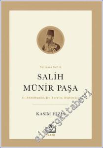Salih Münir Paşa - Sultanın Sefiri : 2. Abdülhamid Jön Türkler Diplomasi -        2022