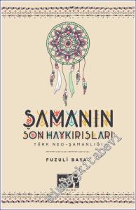 Şamanın Son Haykırışı: Türk Neo - Şamanlığı -        2024