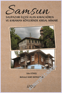Samsun Salıpazarı İlçesi Alan Karacaören ve Karaman Köylerinde Kırsal Mimari -        2025